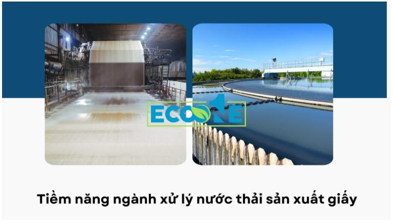 Tiềm năng ngành xử lý nước thải sản xuất giấy